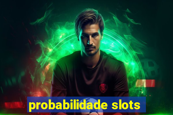 probabilidade slots